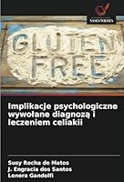 Implikacje psychologiczne wywolane diagnozą i leczeniem celiakii 6208673224 Book Cover
