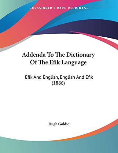 Addenda To The Dictionary Of The Efik Language: Efik And English, English And Efik (1886) (Legacy Reprints) (English and Efik Edition)