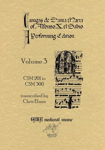 Cantigas De Santa Maria Of Alfonso X, El Sabio, A Performing Edition: Volume 3: v. 3