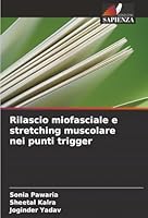 Rilascio miofasciale e stretching muscolare nei punti trigger (Italian Edition) 6200716153 Book Cover