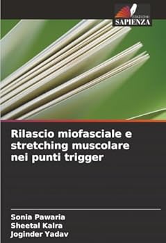 Rilascio miofasciale e stretching muscolare nei punti trigger (Italian Edition)