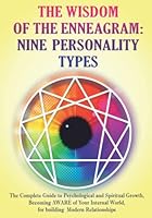 The Wisdom of the Enneagram: Nine Personality Types: A Complete Guide to Psychological Growth, for Becoming AWARE of Your Internal World, and for Building Modern Relationships. B0BPGC8WZJ Book Cover