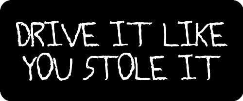 3 - Drive It Like You Stole It 1 1/4" x 3" Hard Hat Biker Helmet Stickers Bs135