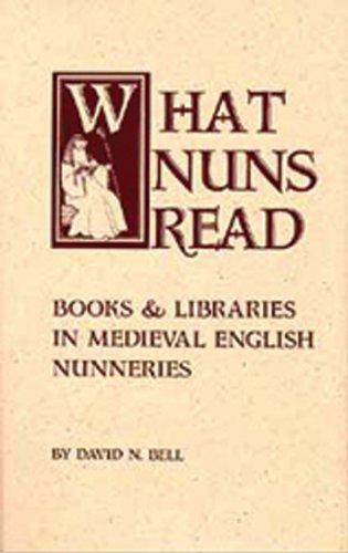What Nuns Read: Books and Libraries in Medieval English Nunneries (Cistercian Studies Series)