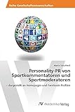  Personality-PR von Sportkommentatoren und Sportmoderatoren: – dargestellt an Homepages und Facebook-Profilen