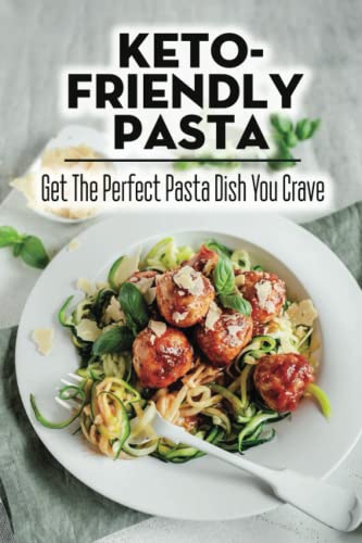 Keto-Friendly Pasta: Get The Perfect Pasta Dish You Crave