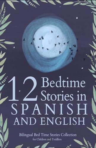 Image of 12 Spanish Bedtime Stories for Kids: Short Story Books in Spanish and English Ages 3+ | Bilingual Bed Time Stories Collection for Children and Toddlers (Spanish Books for Kids)