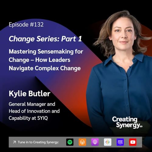 #132 Change Series | Part 1: Kylie Butler on Mastering Sensemaking for Change &ndash; How Leaders Navigate Complex Change