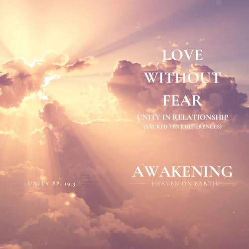 Love Without Fear | Unity Ep. 19.3 - Unity in Relationship - Sacred Text References