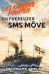 Des Kaisers Piraten - SMS Hilfskreuzer Möve: Kreuzerkrieg au