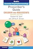 Prescriber's Guide – Children and Adolescents: Stahl's Essential Psychopharmacology