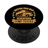 Photo Gallery camionista never too old to play with dump trucks popsockets popgrip intercambiabile Photo Gallery camionista never too old to play with dump trucks popsockets popgrip intercambiabile