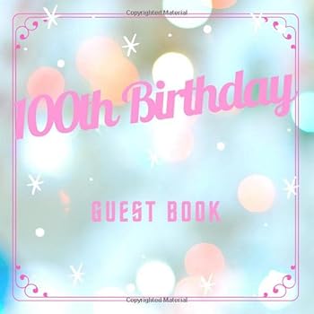 100th Birthday Guest Book : Pink Blue Blur Theme 8. 5 X 8. 5 (21,6 X 21,6 Cm) 120 Pages Cream Paper Glossy Cover