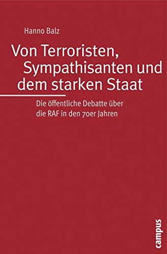 Von Terroristen, Sympathisanten und dem starken Staat: Die öffentliche Debatte über die RAF in den