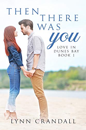 Then There Was You (Love in Dunes Bay Book 1) by [Lynn Crandall]