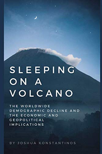 Sleeping on a Volcano: The Worldwide Demographic Decline and the Economic and Geopolitical Implications cover