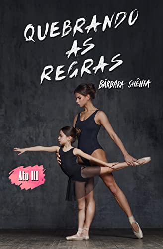 Quebrando as regras - Ato III: Box com a trilogia completa