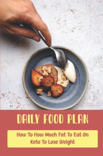 Daily Food Plan: How To How Much Fat To Eat