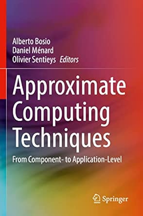 Approximate Computing Techniques: From Component- to Application-Level ...