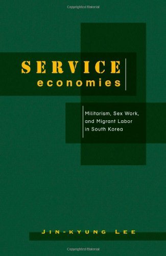 Service Economies: Militarism, Sex Work, and Migrant Labor in South Korea
