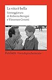 La vita è bella: Sceneggiatura di Roberto Benigni e Vincenzo Cerami. Italienischer Text mit deutschen Worterklärungen. Niveau B2 (GER) (Reclams Universal-Bibliothek)