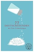 77 Deutschstunden mit Peter Schmachthagen: Wörter, die der Sprache ihre Würze geben 3958560113 Book Cover