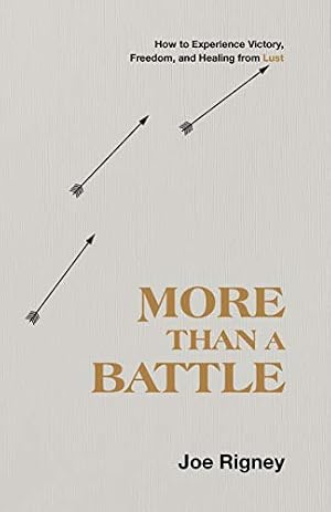 Book cover More Than a Battle: How to Experience Victory, Freedom, and Healing from Lust