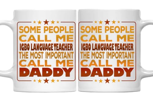 MONIZILUCKY Funny IGBO LANGUAGE TEACHER Coffee Mug, Some People Call Me IGBO LANGUAGE TEACHER The Most Important Call Me Daddy White Ceramic Mug Father