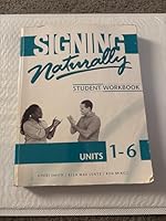 Signing Naturally (Student Workbook, Units 1-6)