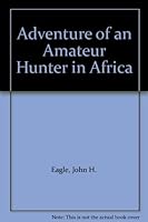 Adventures Of An Amateur Hunter In Africa B009VK6XGU Book Cover