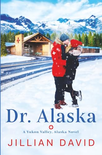 Dr. Alaska (Yukon Valley, Alaska Hospital Series)