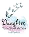 Daughter, You're Worth the Wait