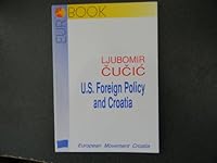 U.S. Foreign Policy and Croatia 9539671108 Book Cover