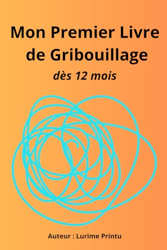 Mon Premier Livre de Gribouillage: dès 12 mois (French Edition)