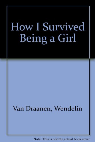 How I Survived Being a Girl 0060266724 Book Cover