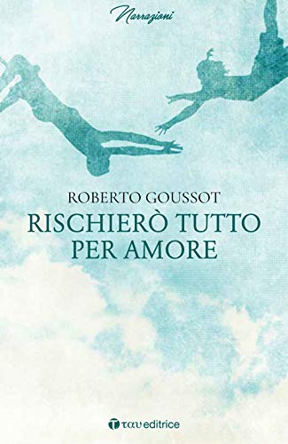 Rischierò Tutto Per Amore