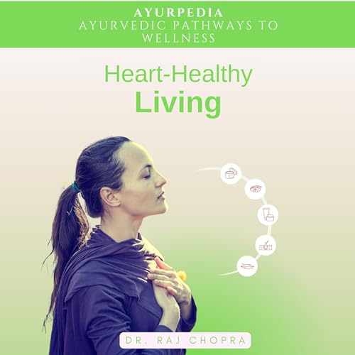 Heart-Healthy Living: AyurPedia by Dr. Raj Chopra episode artwork