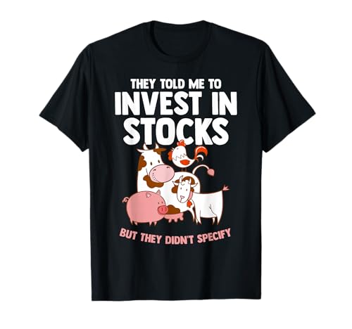 Comparison: 4 Best Stocks To Invest In 10 They Told Me to Invest in Stocks but They Didn't Specify T-Shirt