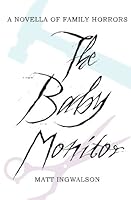 The Baby Monitor: A Novella of Family Horrors 154231125X Book Cover