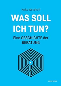 Paperback Was soll ich tun?: Eine Geschichte der Beratung [German] Book