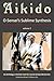 Aikido, Vol. 2: O-Sensei's Sublime Synthesis