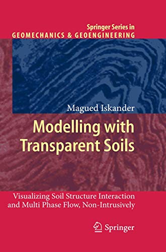 Modelling with Transparent Soils: Visualizing Soil Structure Interaction and Multi Phase Flow, Non I
