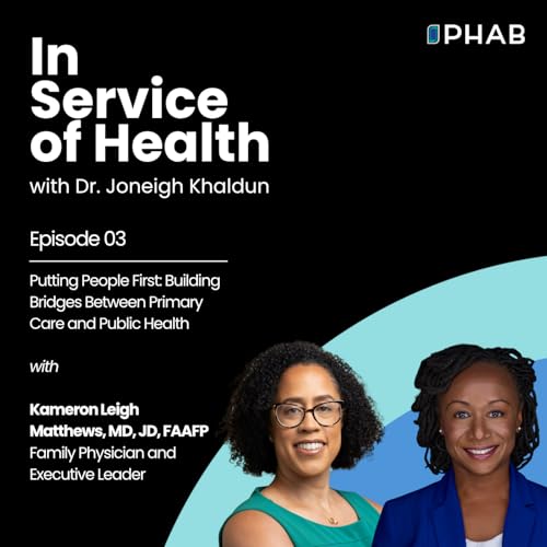 Episode 3 | Putting People First: Building Bridges Between Primary Care and Public Health with Dr. Kameron Matthews