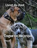 Livret du chiot - Dogue de Majorque: élevage de la montée du col