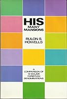 His many mansions: A compilation of Christian beliefs 0308100921 Book Cover
