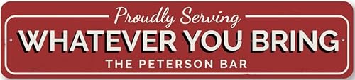 Proudly Serving Whatever You Bring Sign, Personalized Home Bar Metal Wall Decor