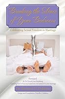 Breaking the Silence of Your Bedroom: Celebrating Sexual Freedom in Marriage 1504903978 Book Cover