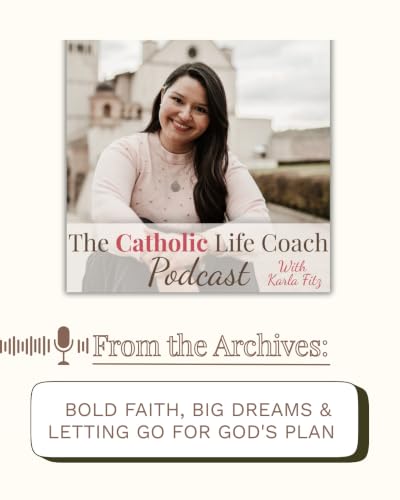 [From the Archives] Bold Faith, Big Dreams & Letting Go for God's Plan