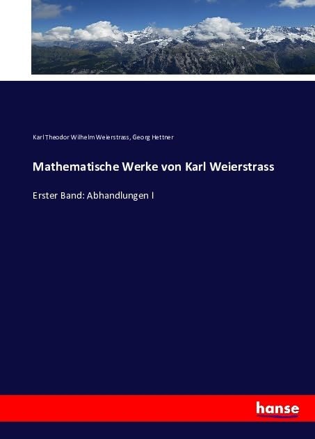 Mathematische Werke von Karl Weierstrass: Erster Band: Abhandlungen I