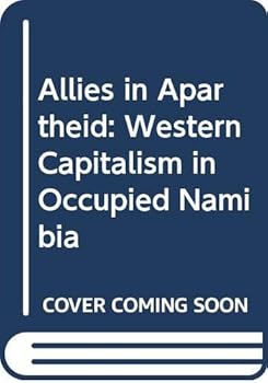Hardcover Allies in Apartheid: Western Capitalism in Occupied Namibia Book